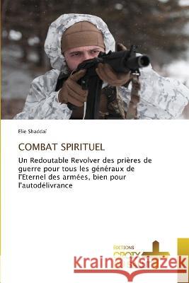 Combat Spirituel Elie Shaddai   9786203846041 International Book Market Service Ltd - książka