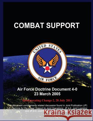 Combat Support: Air Force Doctrine Document 4-0 23 March 2005 United States Air Force 9781508400660 Createspace - książka