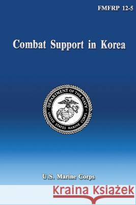 Combat Support in Korea U. S. Marine Corps 9781489588784 Createspace - książka