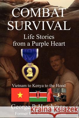 Combat Survival-Life Stories from a Purple Heart George P. Hutchings 9780975345597 Amerisearch - książka
