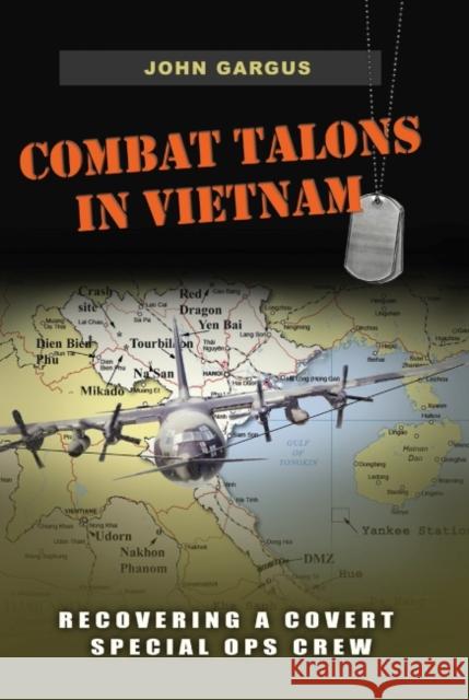 Combat Talons in Vietnam: Recovering a Covert Special Ops Crewvolume 154 Gargus, John 9781623495121 Texas A&M University Press - książka