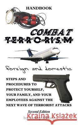 Combat Terrorism - Foreign and Domestic: Third Edition Kelley, Lenzy 9781481742443 Authorhouse - książka