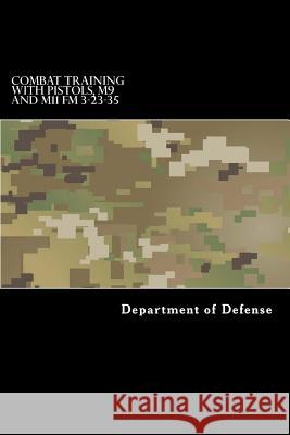 COMBAT TRAINING WITH PISTOLS, M9 and M11 FM 3-23-35 Anderson, Taylor 9781536803143 Createspace Independent Publishing Platform - książka