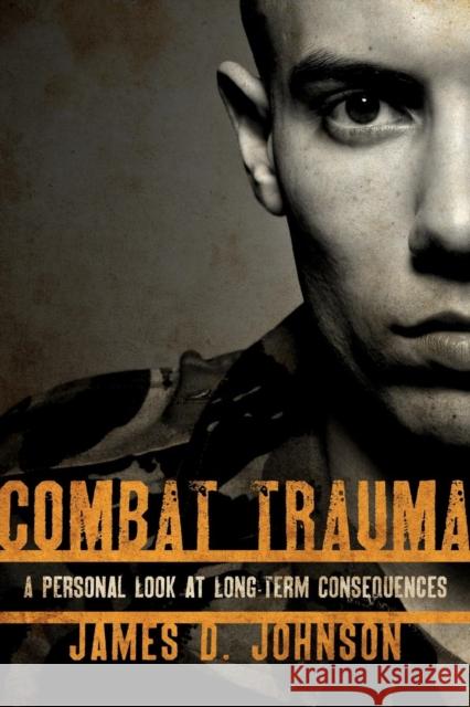 Combat Trauma: A Personal Look at Long-Term Consequences Johnson, James D. 9781442204355  - książka