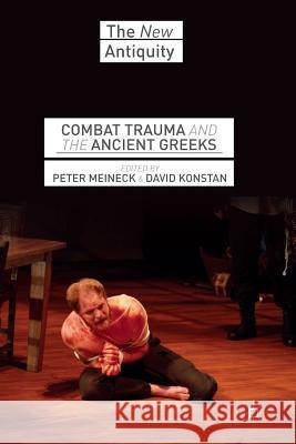 Combat Trauma and the Ancient Greeks Peter Meineck David Konstan P. Meineck 9781349485604 Palgrave MacMillan - książka