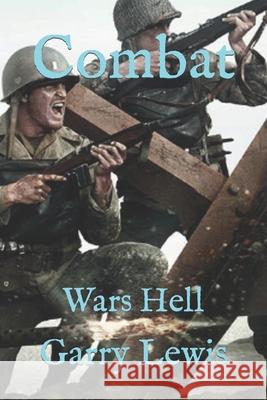 Combat: Wars Hell Garry Lewis 9798782295714 Independently Published - książka