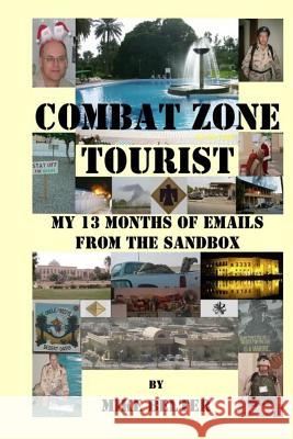 Combat Zone Tourist: My 13 Months of Emails from the Sandbox Mike Belter 9781544935560 Createspace Independent Publishing Platform - książka
