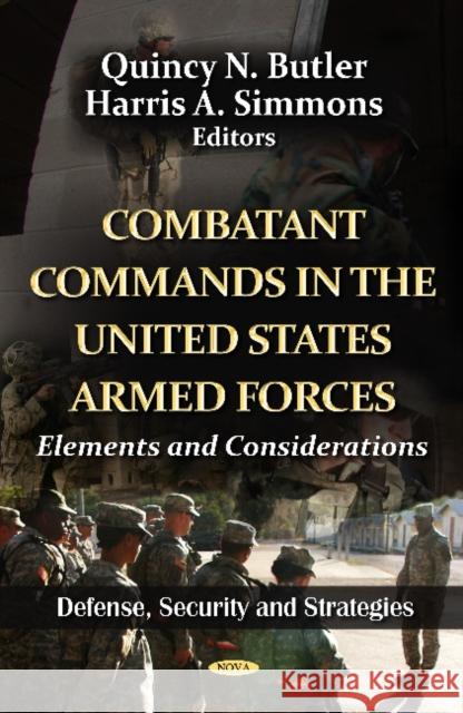 Combatant Commands in the U.S. Armed Forces: Elements & Considerations Quincy N Butler, Harris A Simmons 9781619429246 Nova Science Publishers Inc - książka