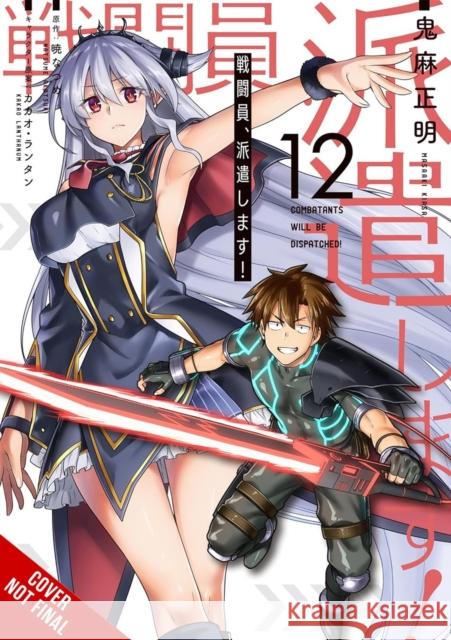 Combatants Will Be Dispatched!, Vol. 12 (manga) Noboru Akimoto 9798855413410 Little, Brown & Company - książka