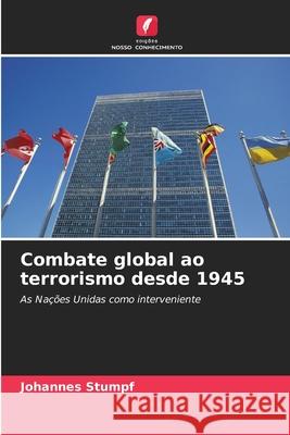 Combate global ao terrorismo desde 1945 Stumpf, Johannes 9786208468354 Edições Nosso Conhecimento - książka