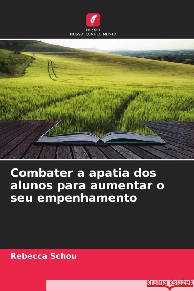 Combater a apatia dos alunos para aumentar o seu empenhamento Schou, Rebecca 9786208376376 Edições Nosso Conhecimento - książka