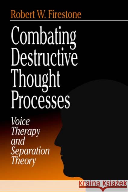 Combating Destructive Thought Processes: Voice Therapy and Separation Theory Firestone, Robert W. 9780761905516 Sage Publications - książka