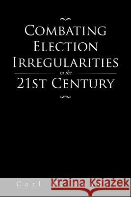 Combating Election Irregularities in the 21st Century Carl W. Dundas 9781504940368 Authorhouse - książka