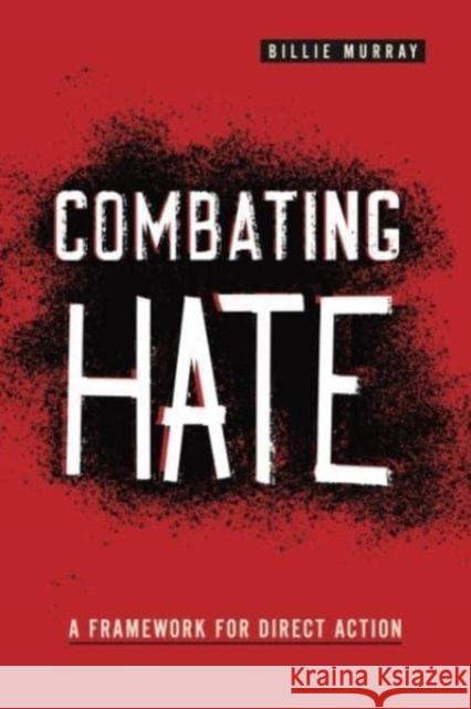 Combating Hate: A Framework for Direct Action Billie Murray 9780271092805 Pennsylvania State University Press - książka