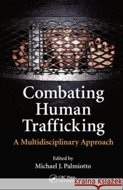 Combating Human Trafficking: A Multidisciplinary Approach Michael J. Palmiotto 9781482240399 CRC Press - książka