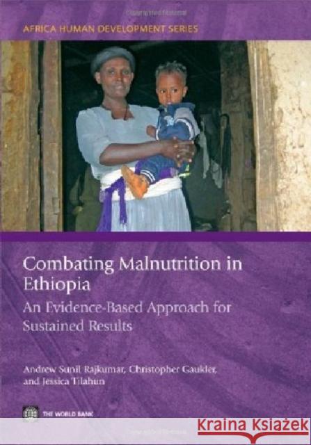 Combating Malnutrition in Ethiopia: An Evidence-Based Approach for Sustained Results Rajkumar, Andrew Sunil 9780821387658 World Bank Publications - książka