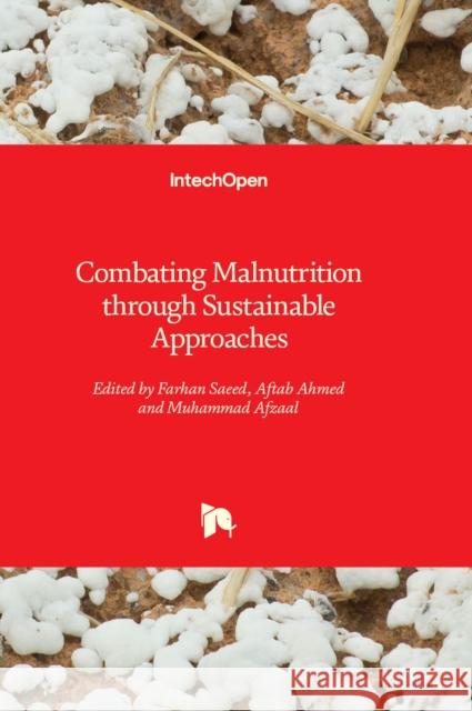 Combating Malnutrition through Sustainable Approaches Farhan Saeed, Aftab Ahmed, Muhammad Afzaal 9781803556338 IntechOpen - książka