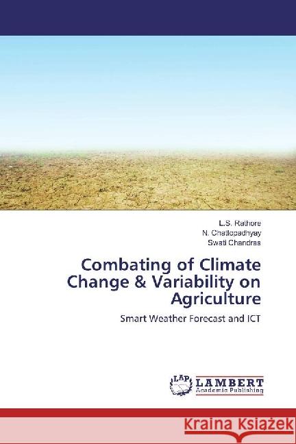 Combating of Climate Change & Variability on Agriculture : Smart Weather Forecast and ICT Rathore, L. S.; Chattopadhyay, N.; Chandras, Swati 9783659971815 LAP Lambert Academic Publishing - książka