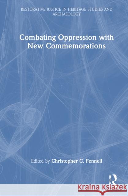 Combating Oppression with New Commemorations Christopher C. Fennell 9781032749921 Routledge - książka
