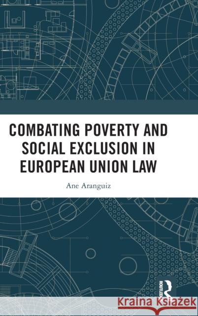 Combating Poverty and Social Exclusion in European Union Law Ane Aranguiz 9781032119090 Taylor & Francis Ltd - książka