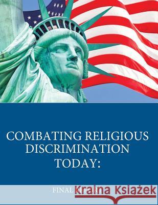Combating Religious Discrimination Today: Final Report U. S. Department of Justice              Penny Hill Press 9781545380192 Createspace Independent Publishing Platform - książka
