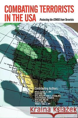 Combating Terrorists in the USA: Protecting the CONUS from Terrorists Uda, Robert T. 9781440117718 iUniverse.com - książka