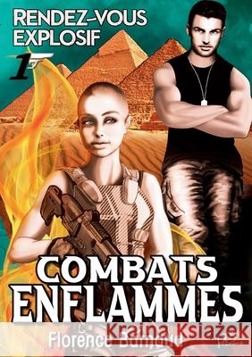 Combats Enflammés - Tome 1: Rendez-vous explosif Barnaud, Florence 9782322253920 Books on Demand - książka