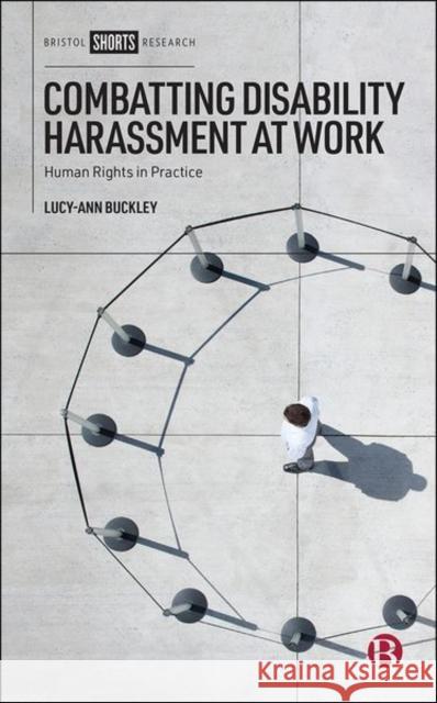 Combatting Disability Harassment at Work: Human Rights in Practice Lucy-Ann Buckley 9781529223781 Bristol University Press - książka