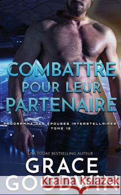 Combattre pour leur partenaire Grace Goodwin 9781795911030 Ksa Publishing Consultants Inc - książka