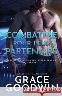 Combattre pour leur partenaire: (Grands caractères) Goodwin, Grace 9781795912075 Ksa Publishing Consultants Inc - książka