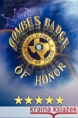 Combes Badge of Honor Art Flores 9781436367745 Xlibris Corporation - książka