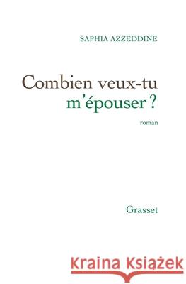 Combien Veux-Tu M Epouser Azzeddine-S 9782246804376 Grasset - książka