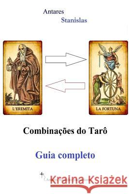 Combinacoes do Taro. Guia Completo Stanislas, Antares 9781977689931 Createspace Independent Publishing Platform - książka