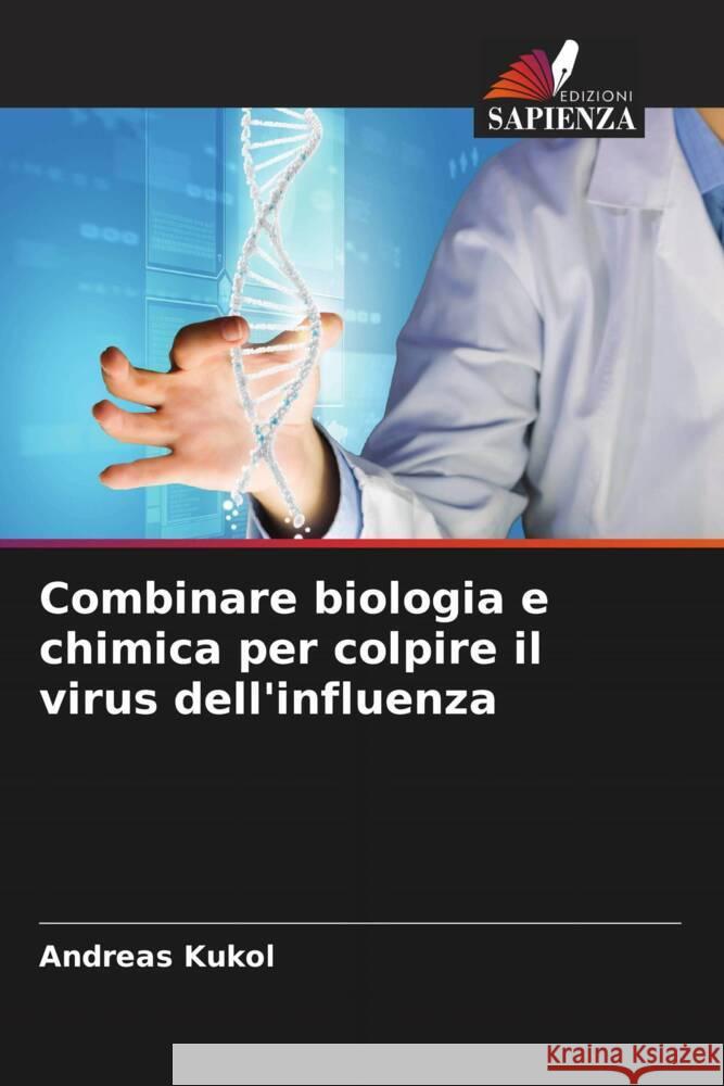 Combinare biologia e chimica per colpire il virus dell'influenza Andreas Kukol 9786208101220 Edizioni Sapienza - książka