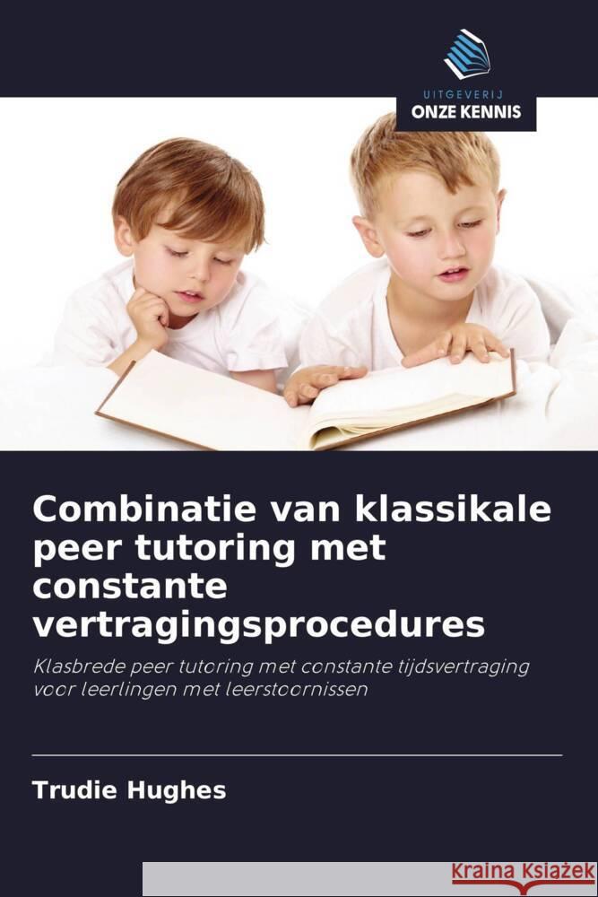 Combinatie van klassikale peer tutoring met constante vertragingsprocedures Hughes, Trudie 9786203342178 Uitgeverij Onze Kennis - książka