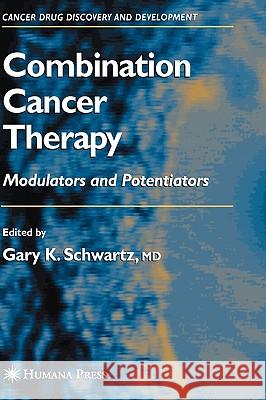 Combination Cancer Therapy: Modulators and Potentiators Schwartz, Gary K. 9781588292001 Humana Press - książka