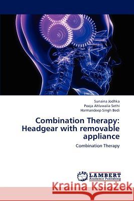 Combination Therapy: Headgear with removable appliance Jodhka, Sunaina 9783659160301 LAP Lambert Academic Publishing - książka