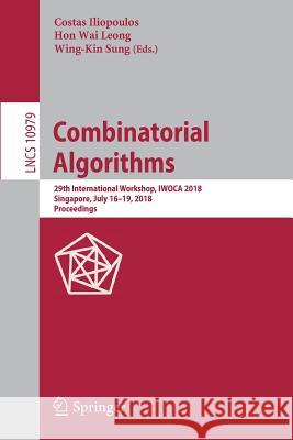 Combinatorial Algorithms: 29th International Workshop, Iwoca 2018, Singapore, July 16-19, 2018, Proceedings Iliopoulos, Costas 9783319946665 Springer - książka