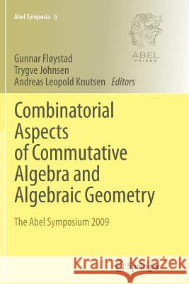 Combinatorial Aspects of Commutative Algebra and Algebraic Geometry: The Abel Symposium 2009 Fløystad, Gunnar 9783642268281 Springer - książka