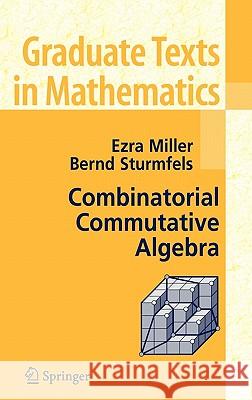 Combinatorial Commutative Algebra Ezra Miller Bernd Sturmfels 9780387223568 Springer - książka