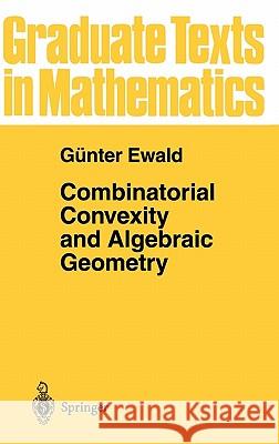 Combinatorial Convexity and Algebraic Geometry Gunter Ewald G]nter Ewald 9780387947556 Springer - książka