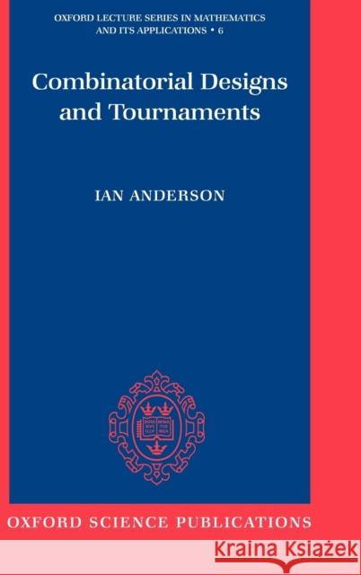 Combinatorial Designs and Tournaments Ian Anderson 9780198500292 Oxford University Press - książka