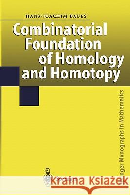 Combinatorial Foundation of Homology and Homotopy: Applications to Spaces, Diagrams, Transformation Groups, Compactifications, Differential Algebras, Baues, Hans-Joachim 9783642084478 Springer - książka