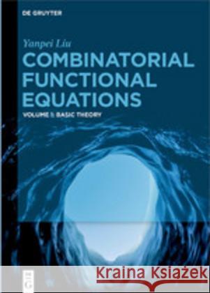 Combinatorial Functional Equations: Basic Theory Liu, Yanpei 9783110623918 de Gruyter - książka