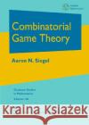 Combinatorial Game Theory Aaron N Siegel   9780821851906 American Mathematical Society