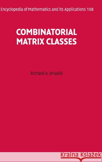 Combinatorial Matrix Classes Richard A. Brualdi G. -C Rota B. Doran 9780521865654 Cambridge University Press - książka