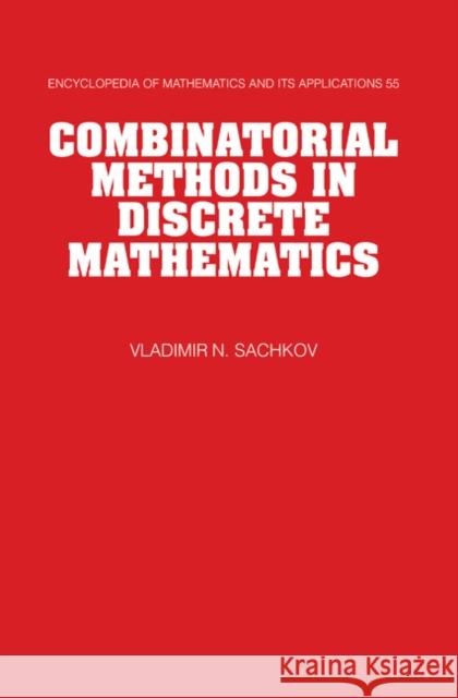 Combinatorial Methods in Discrete Mathematics V. Sachkov Vladimir Nikolaevich Sachkov 9780521455138 Cambridge University Press - książka