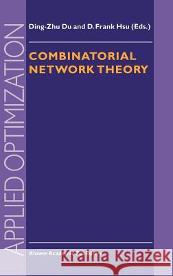 Combinatorial Network Theory Du Ding-Zh F. Hsu Ding-Zhu Du 9780792337775 Kluwer Academic Publishers - książka