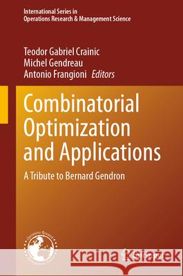 Combinatorial Optimization and Applications: A Tribute to Bernard Gendron Teodor Gabriel Crainic Michel Gendreau Antonio Frangioni 9783031576027 Springer - książka