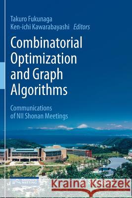 Combinatorial Optimization and Graph Algorithms: Communications of Nii Shonan Meetings Fukunaga, Takuro 9789811355813 Springer - książka